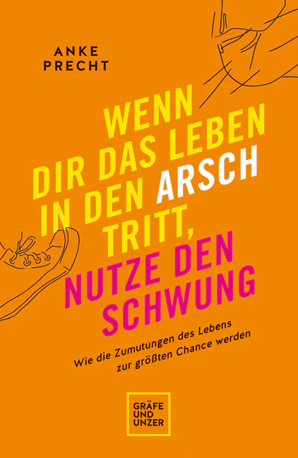 Wenn dir das Leben in den Arsch tritt, nutze den Schwung - Image 2